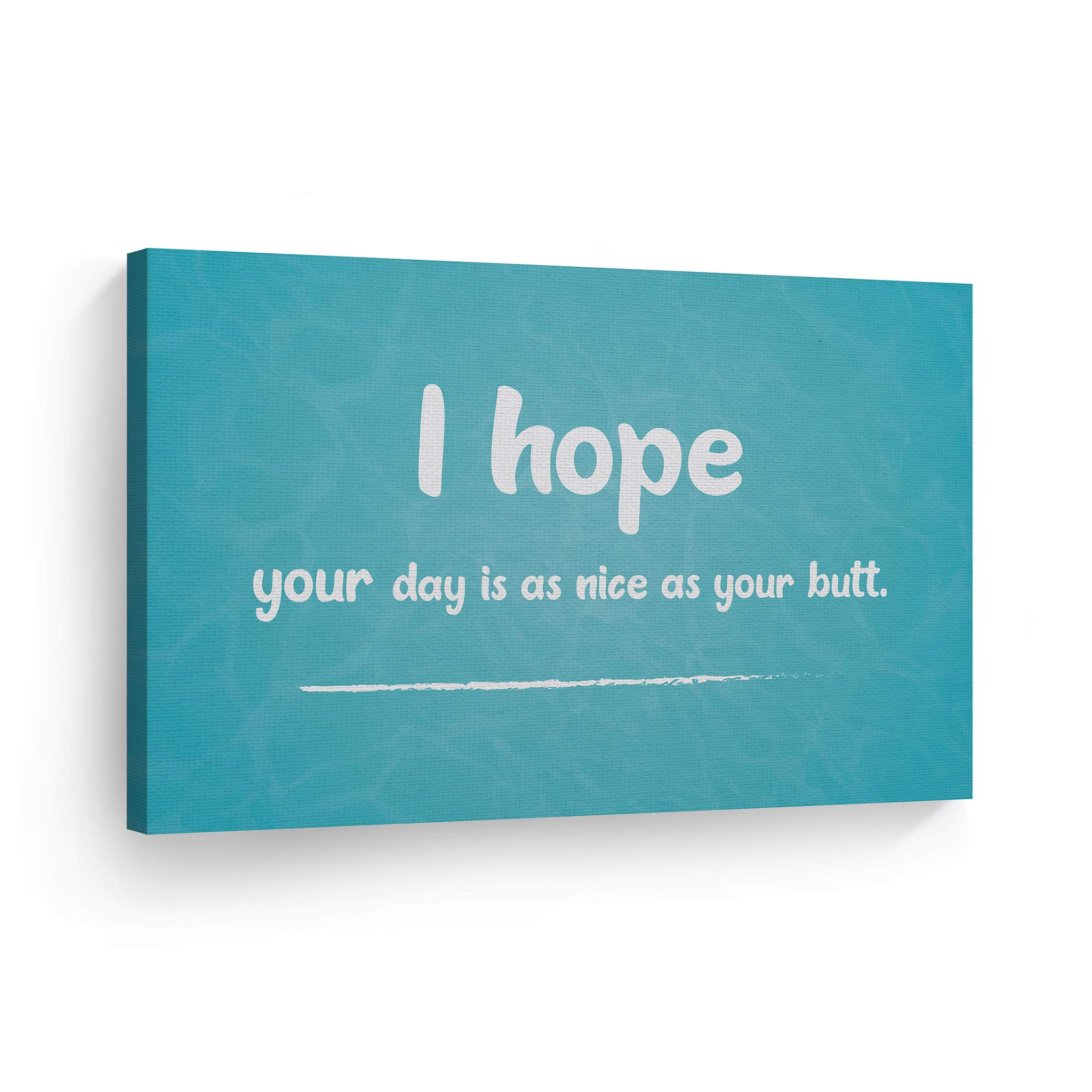 Funny Bathroom Wall Art - 'I Hope Your Day is as Nice as Your Butt' Canvas Print, 30x40 Inches, Ready to Hang, Made in USA | Humorous Home Decor for Bathroom, Living Room & Office