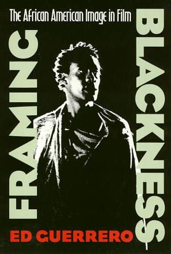Framing Blackness: The African American Image in Film - Cultural Studies & Cinema Analysis | Perfect for Film Students, Historians & Social Justice Advocates