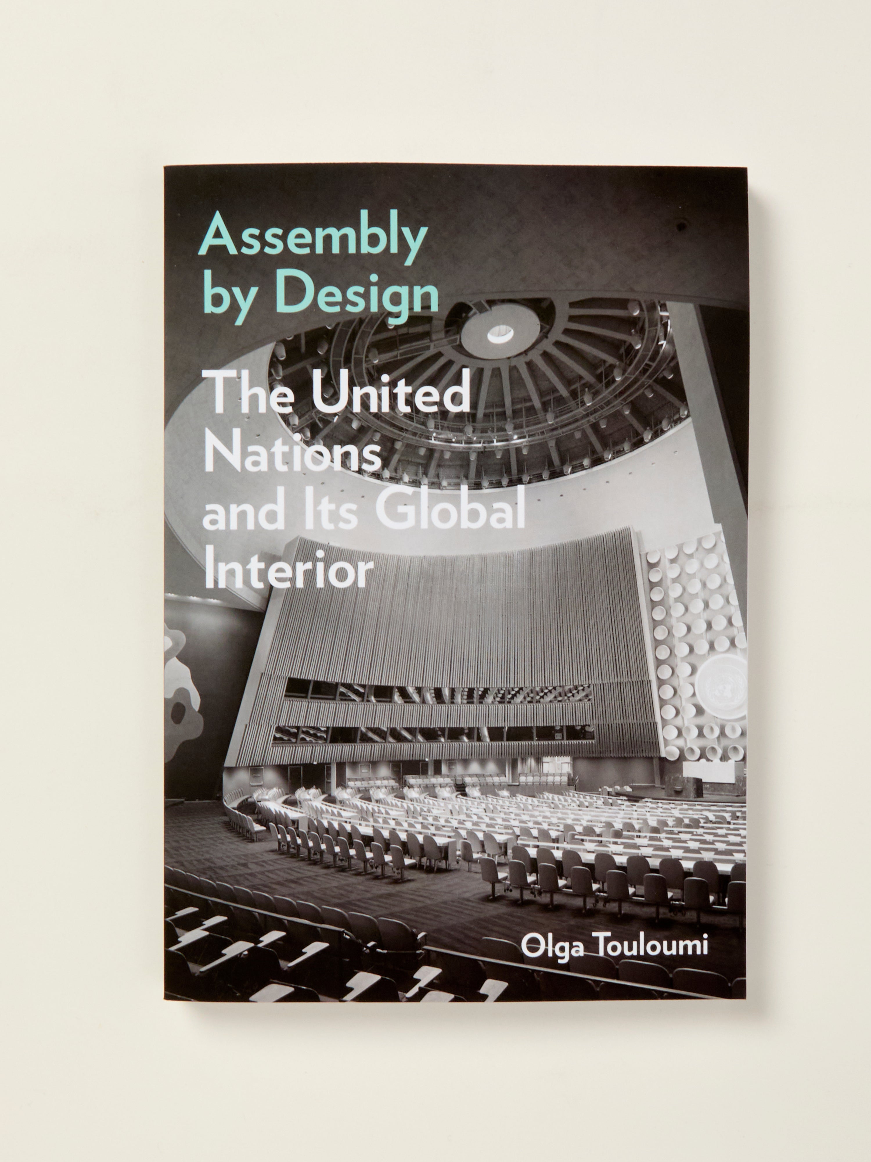 Assembly by Design: The United Nations and Its Global Interior - Perfect for Home & Office Decor, Gifts for Diplomats & History Enthusiasts