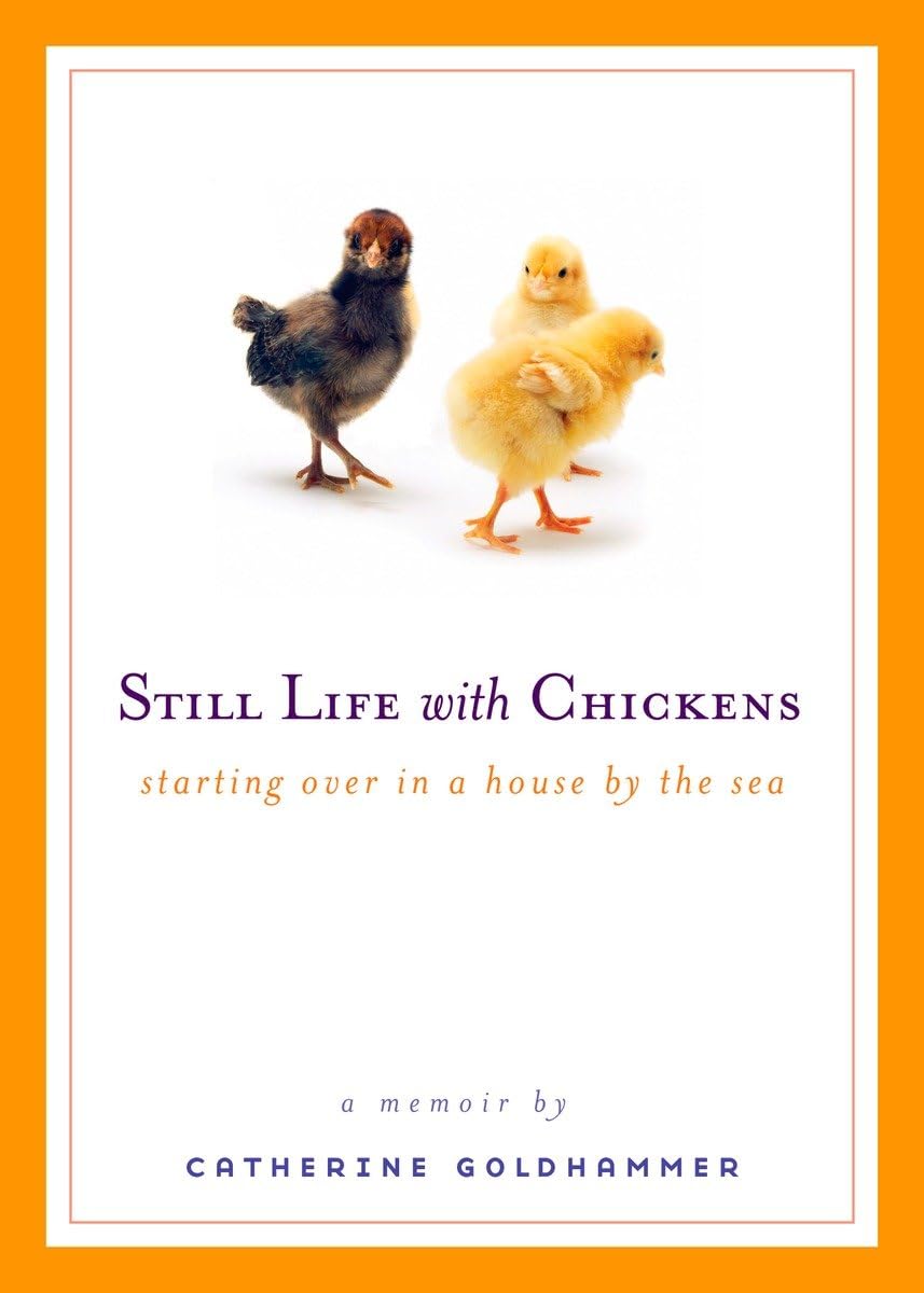 Still Life with Chickens Book - Inspirational Memoir About Starting Over in a Coastal Home | Perfect for Beach House Reading, Book Clubs & Chicken Lovers