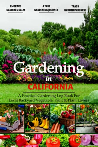California Gardening Log Book for Backyard Gardeners | Beginner-Friendly Crop Diary for Vegetables, Flowers & Greenery | Perfect Planting Gift for Garden Lovers | Track Growth, Harvest & Seasonal Tasks