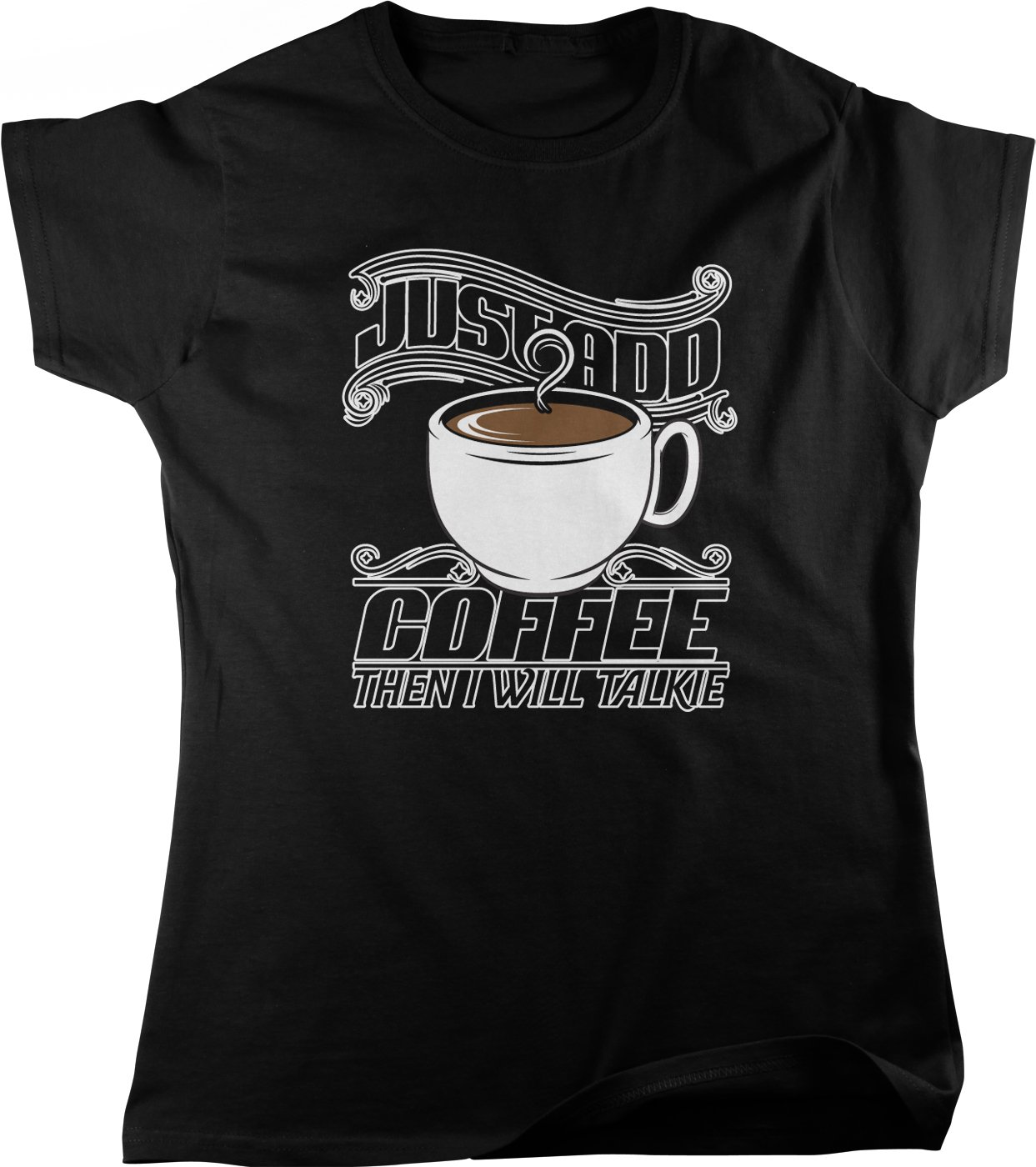 Just Add Coffee Then I'll Talk Women's Graphic Tee - Funny Coffee Lover T-Shirt for Women - Perfect for Casual Wear, Coffee Dates & Gifts