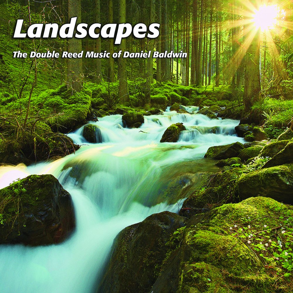 Daniel Baldwin's Double Reed Music: Landscapes Album - Perfect for Classical Music Lovers & Woodwind Enthusiasts | Great for Relaxation, Study & Meditation