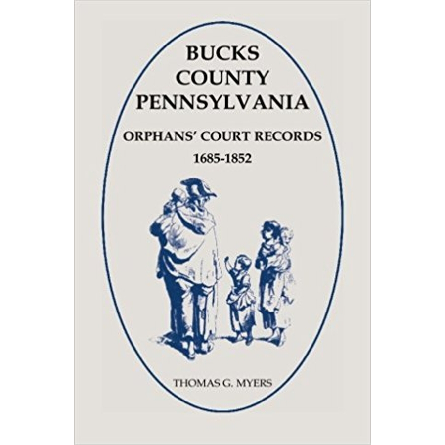 Bucks County Pennsylvania Orphans' Court Records 1685-1852 | Genealogy Research & Historical Documents for Ancestry Tracing