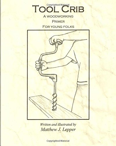 Tool Crib: Essential Woodworking Guide for Beginners & Young Adults - Perfect for DIY Projects, Home Workshops & Crafting