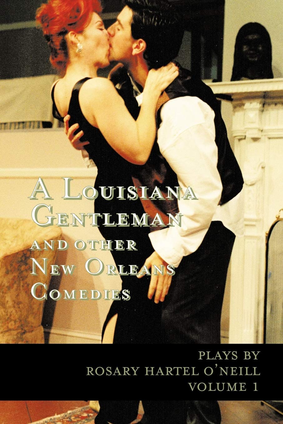 A Louisiana Gentleman and Other New Orleans Comedies: Volume 1 - Classic Humor for Book Lovers & Theater Enthusiasts | Perfect for Gifts, Reading Clubs & Cultural Studies
