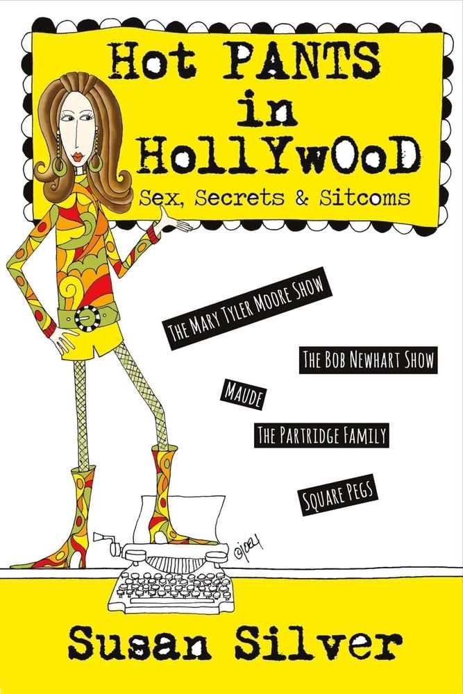 Hot Pants in Hollywood: Sex, Secrets & Sitcoms - Behind-the-Scenes Stories from Classic TV Shows | Perfect for Entertainment Lovers and Pop Culture Enthusiasts