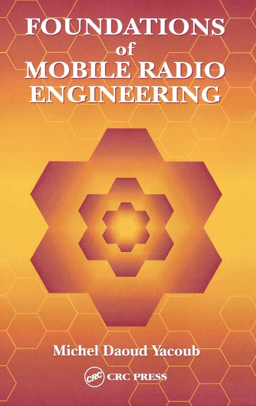 Foundations of Mobile Radio Engineering - Essential Guide for Wireless Communication & RF Technology | Applications in 5G, IoT & Network Design