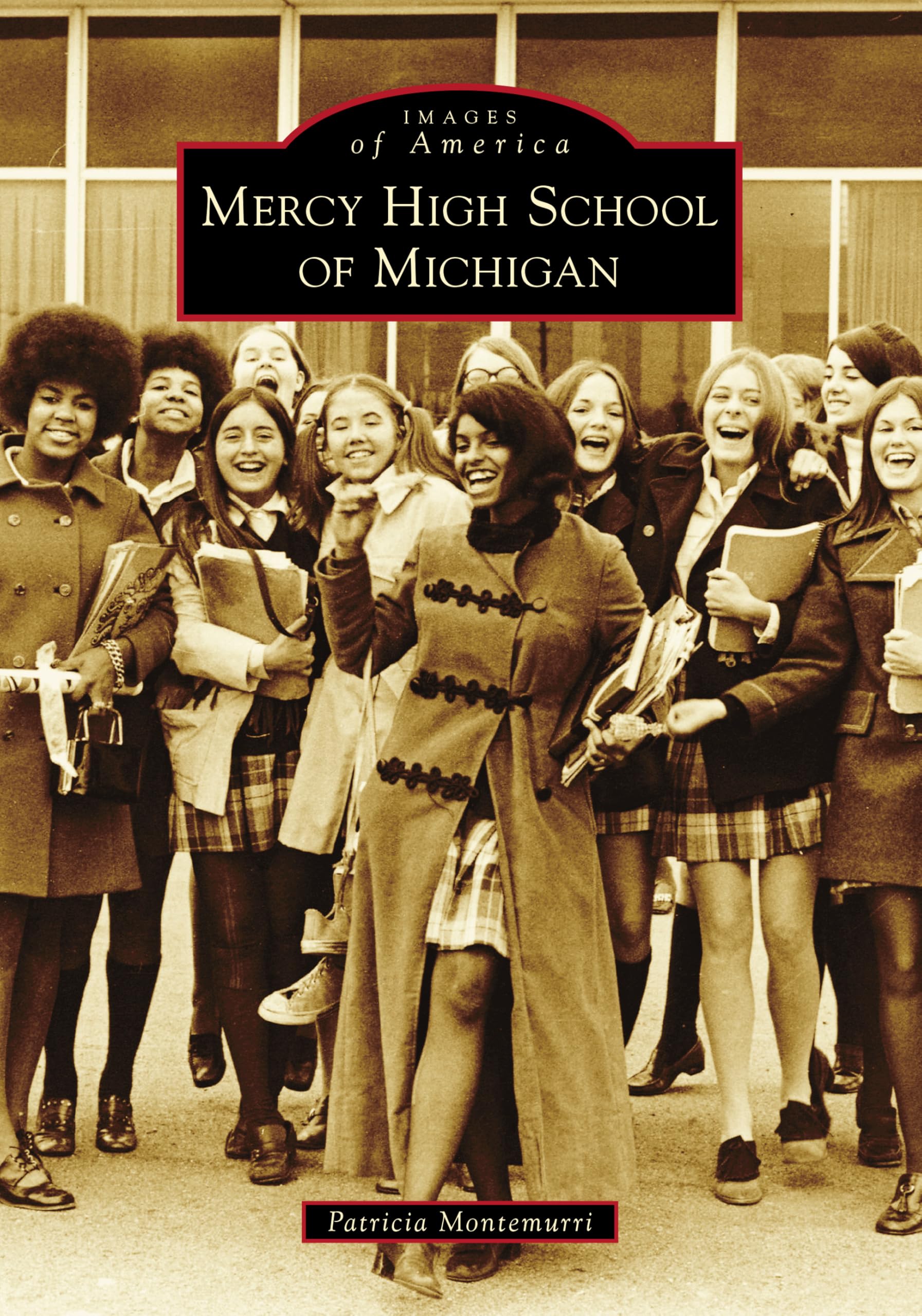 Mercy High School of Michigan - Historical Photos & Stories | Images of America Book | Perfect for Alumni, Historians & Michigan Local History Enthusiasts