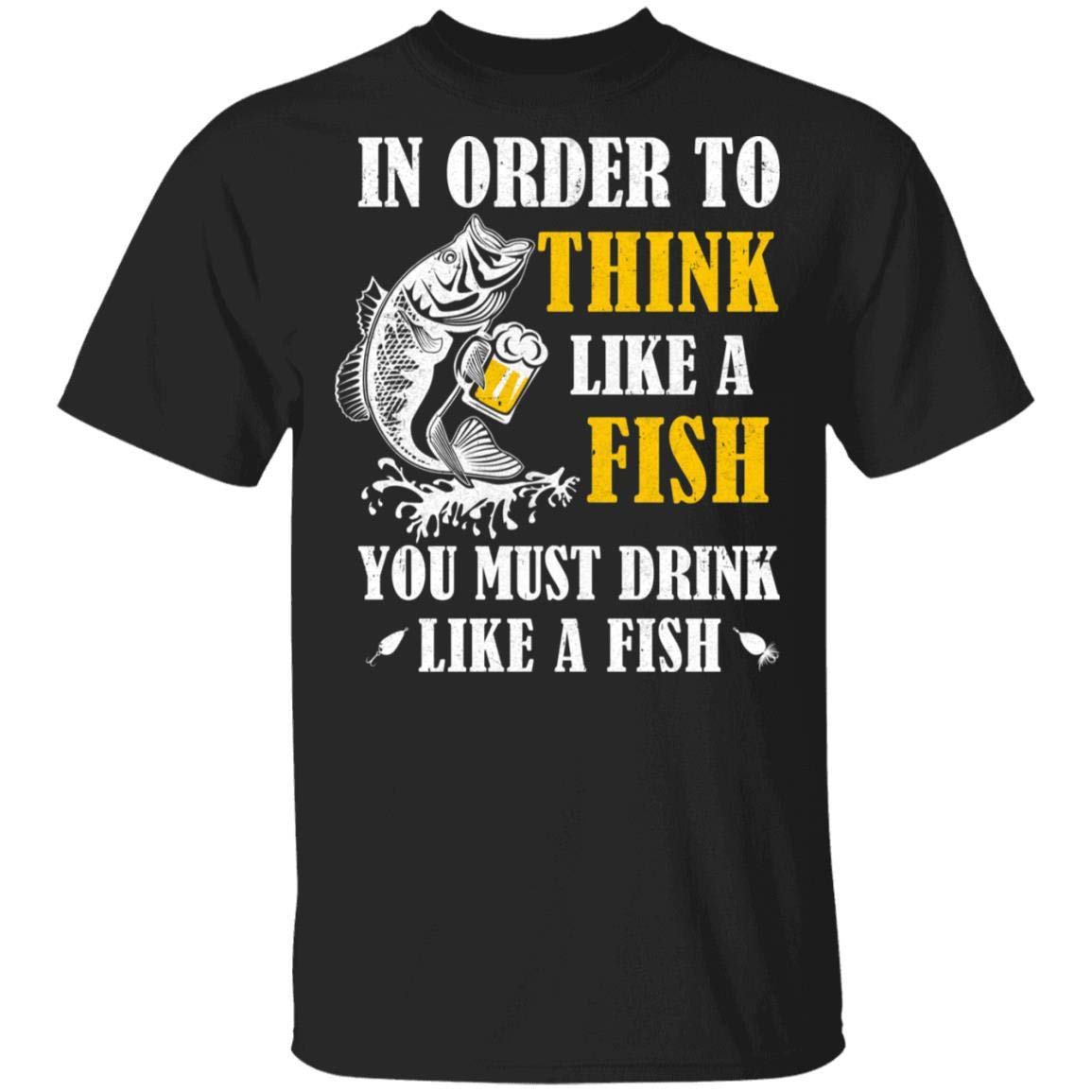Think Like A Fish Drink Like A Fish Funny Fishing T-Shirt - Short Sleeve Cotton Tee for Men & Women - Perfect for Fishing Trips, Outdoor Adventures & Casual Wear
