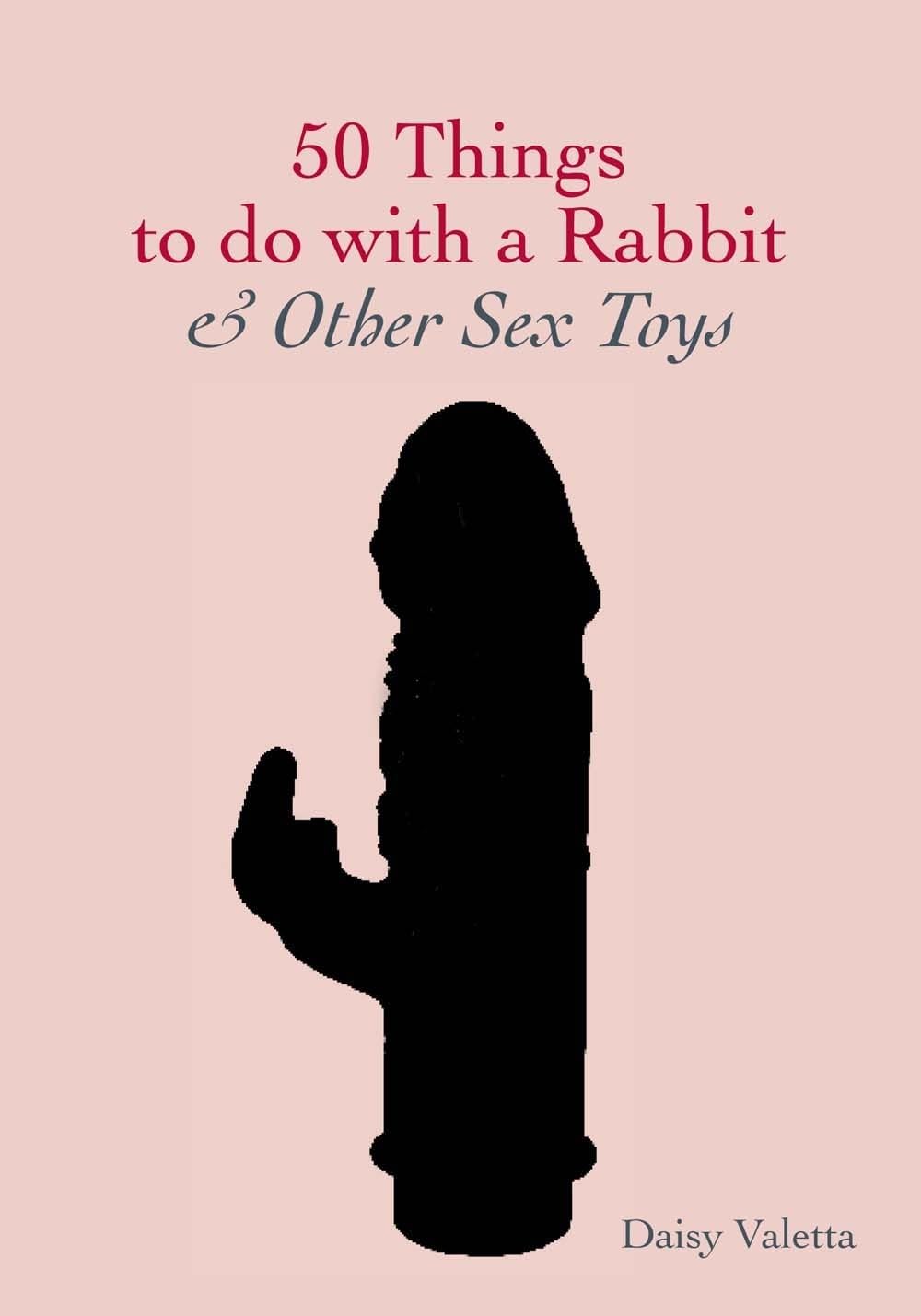 50 Fun & Creative Ways to Use Rabbit Vibrators & Adult Toys - Perfect for Couples Play, Solo Pleasure & Spicing Up Your Sex Life