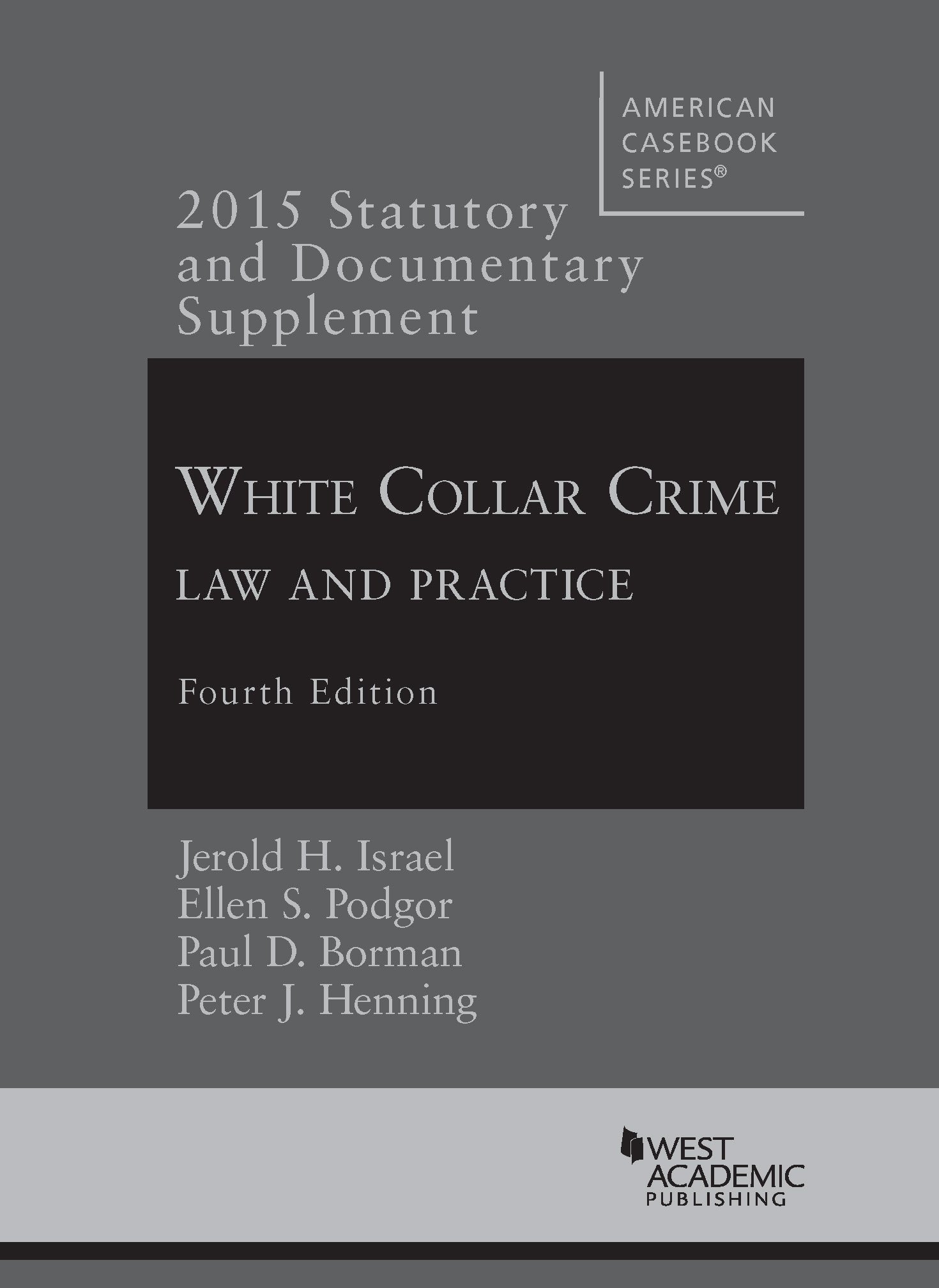 White Collar Crime Law and Practice 4th Edition - American Casebook Series with Statutory & Documentary Supplement | Legal Studies, Law School Textbooks, Criminal Law Reference