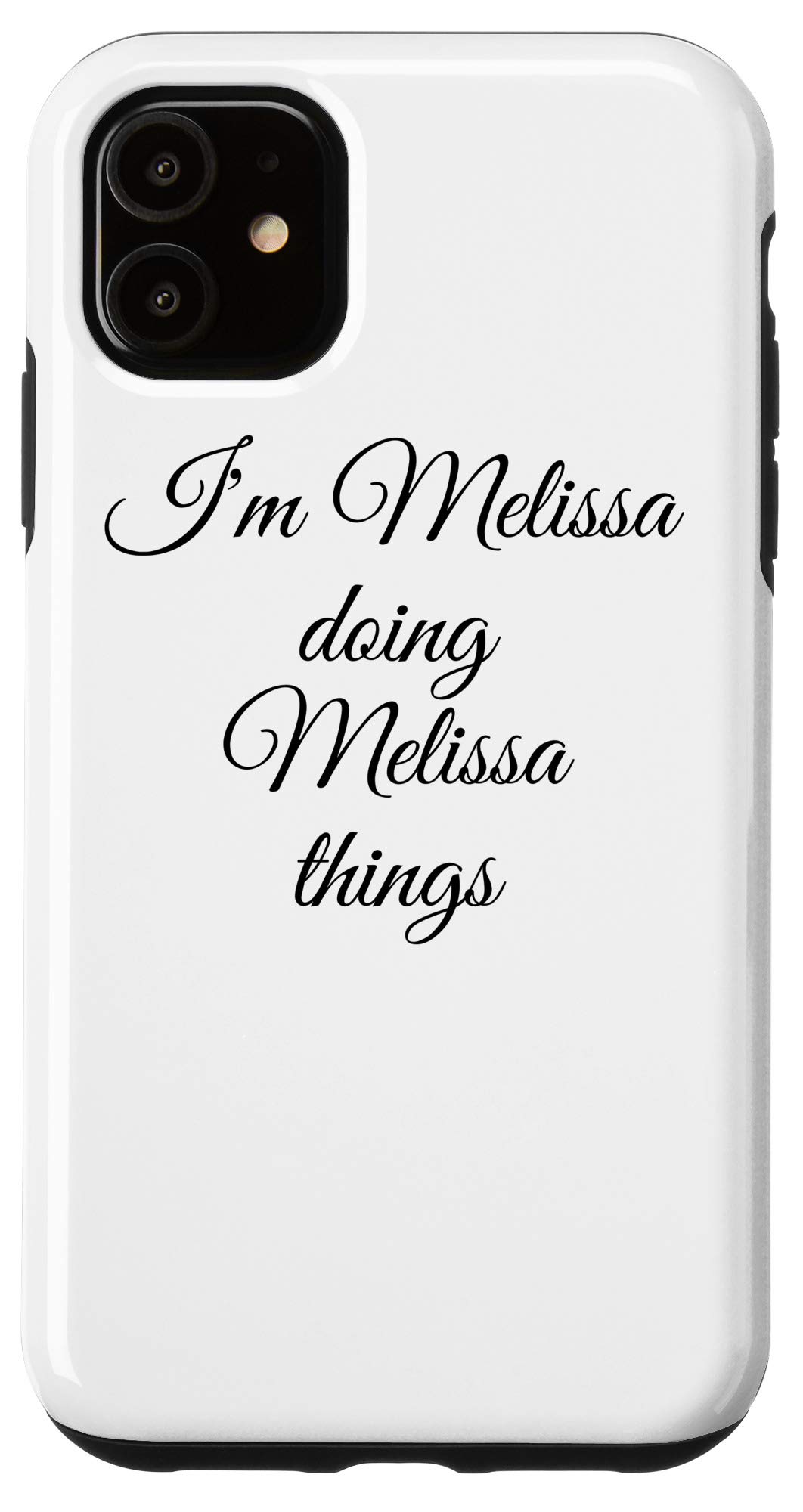 iPhone 11 Funny Birthday Gift Case - 'I'm Melissa Doing Melissa Things' Quote Cover | Perfect for Birthday Presents, Gag Gifts & Melissa Fans