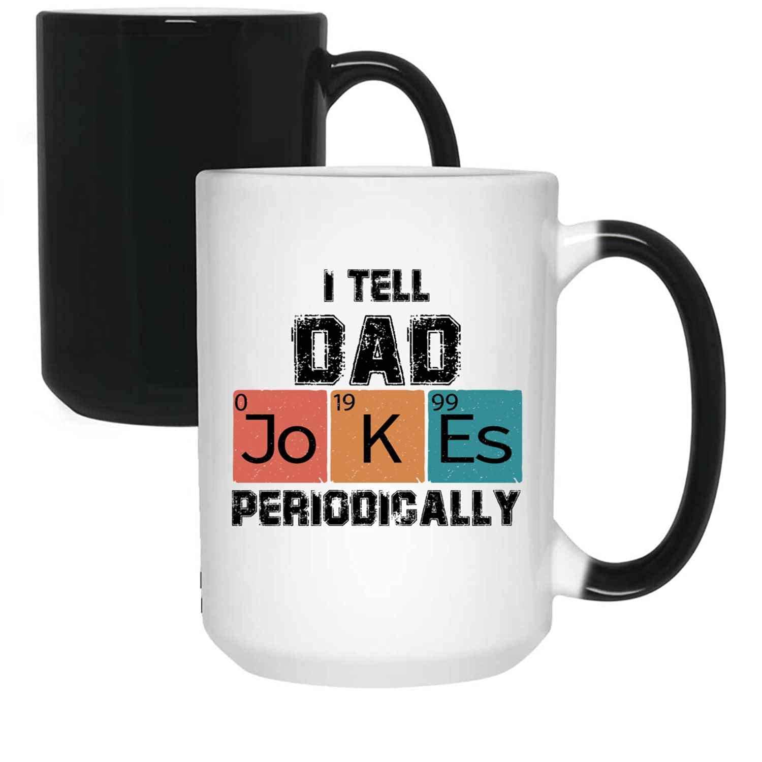 Funny I Tell Dad Jokes Periodically 15oz Color Changing Coffee Mug - Perfect Gift for Birthday, Anniversary, Nurses Day | Great for Office, Home & Gag Gifts