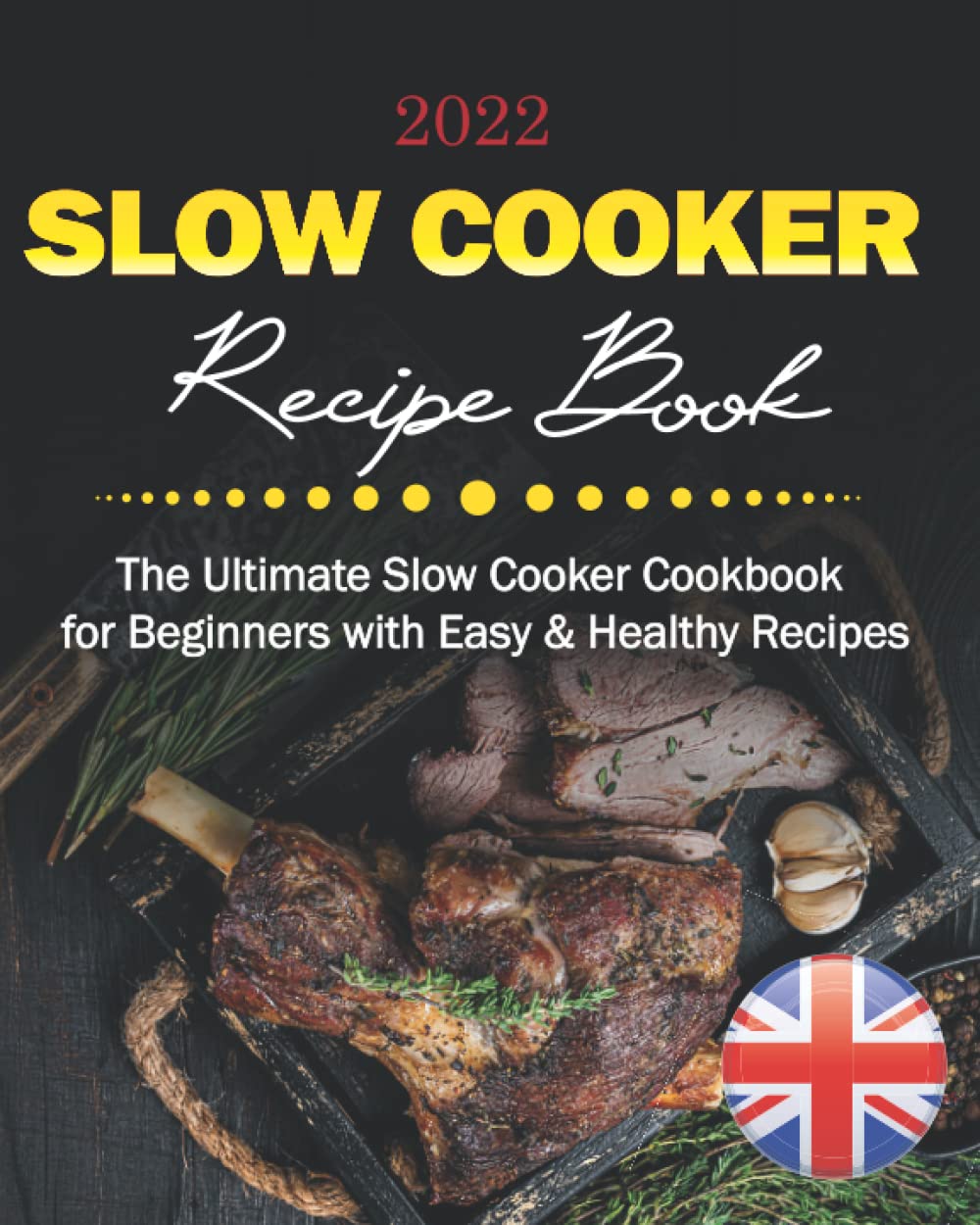 Best Slow Cooker Cookbook 2024: Easy & Healthy Recipes for Beginners - Stews, Casseroles, Soups, Risottos & Vegetarian Meals | Perfect for Family Dinners & Meal Prep