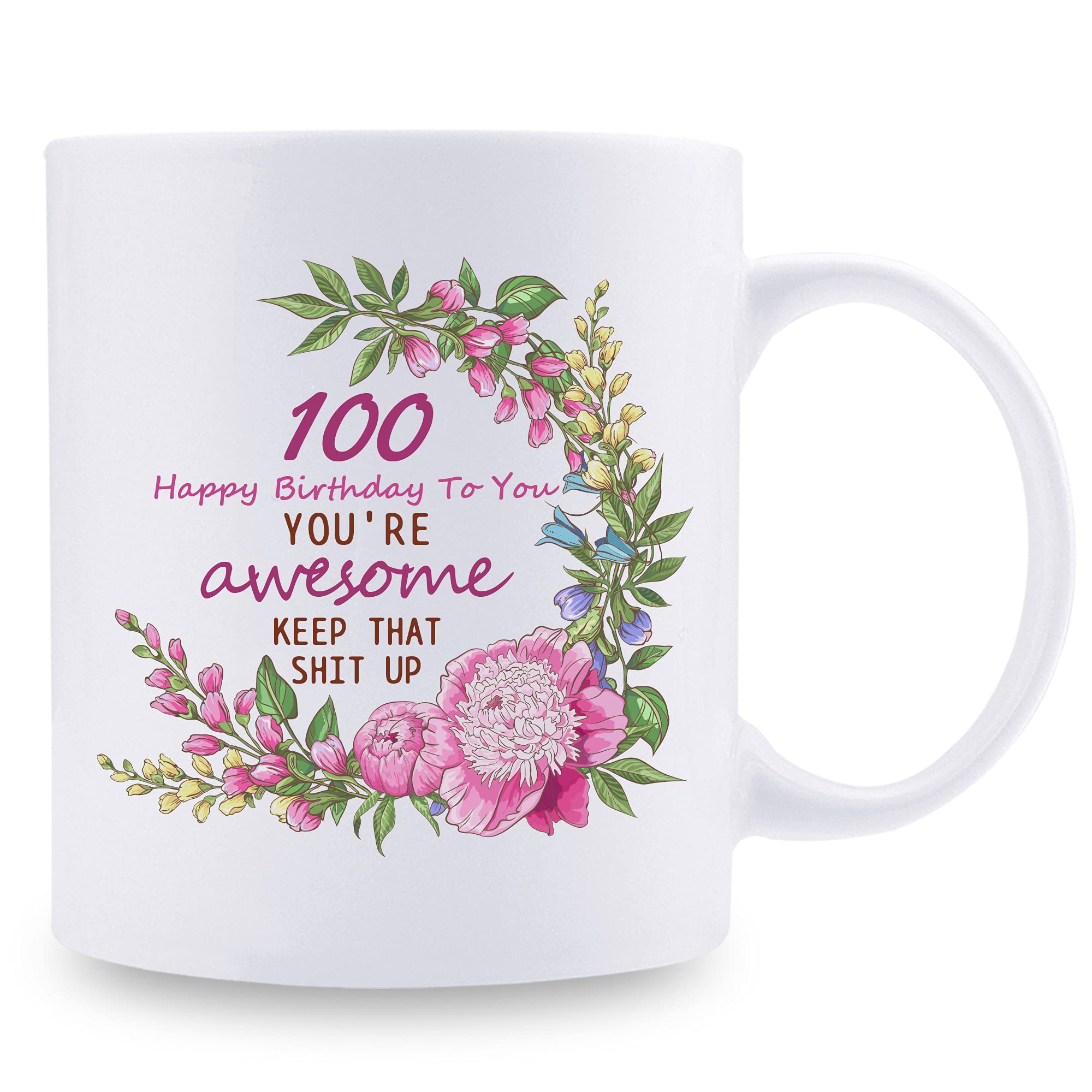 100th Birthday Gifts for Women - Funny 11 oz Coffee Mug with 'Happy 100th Birthday! You're Awesome Keep That Up' Message - Perfect Gift for Mom, Grandma, Sister, Wife, Friend, Aunt or Coworker - Great for Coffee, Tea or Hot Chocolate at Home, Office or Birthday Celebrations