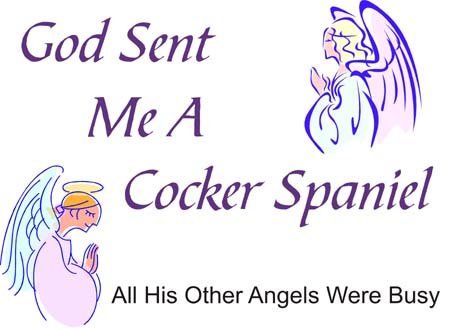 God Sent Me A Cocker Spaniel All His Other Angels Were Busy Funny Dog Lover T-Shirt - Cute Spaniel Apparel for Pet Owners & Dog Lovers - Perfect Gift for Spaniel Enthusiasts, Casual Wear & Dog-Themed Events