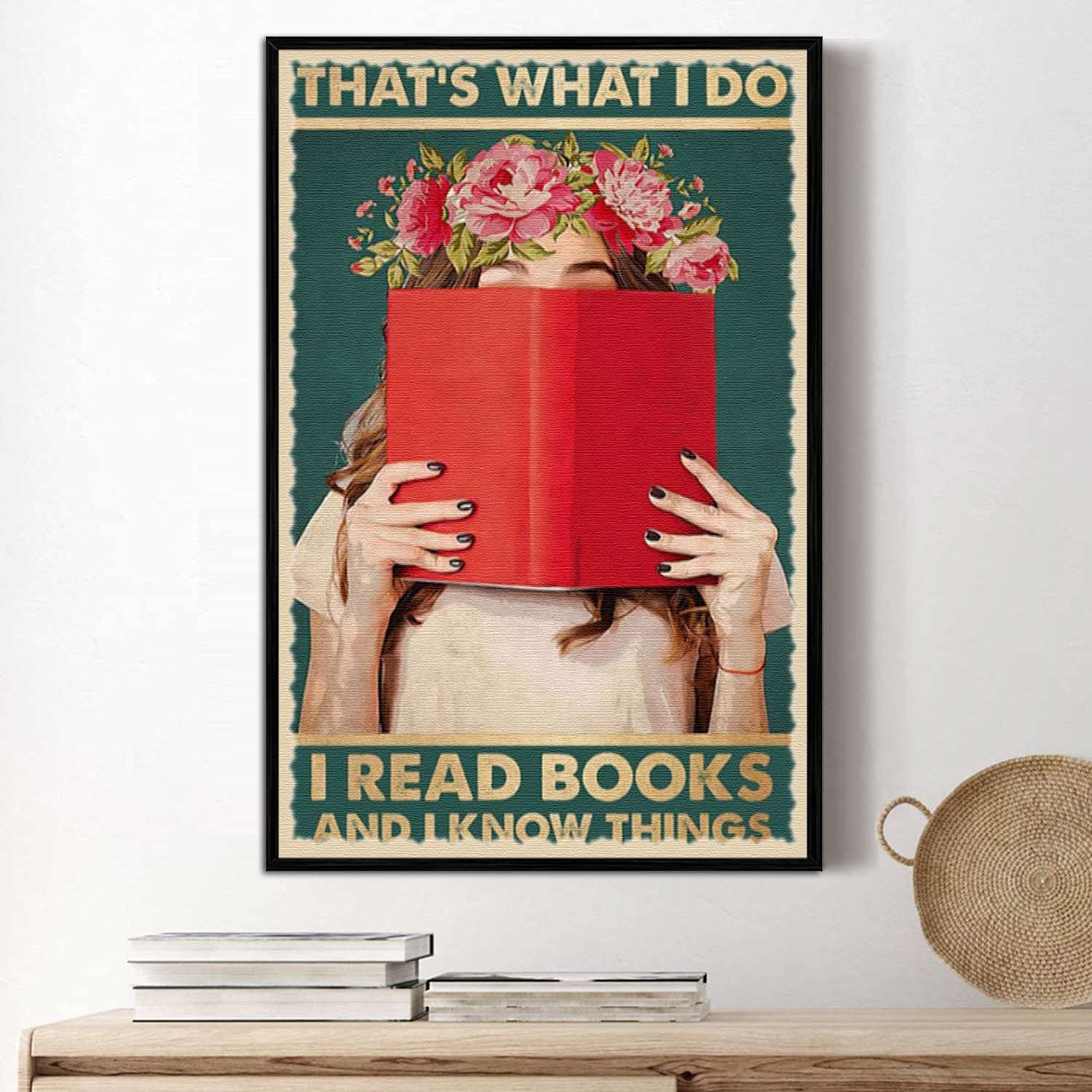 TRITXIY Floral 'That's What I Do I Read Books And I Know Things' Poster - 20x30 Inch (50x75cm) Black Metal Framed Wall Art for Book Lovers, Library Decor, Reading Room & Study Room Inspiration - Perfect Gift for Bookworms & Literature Enthusiasts