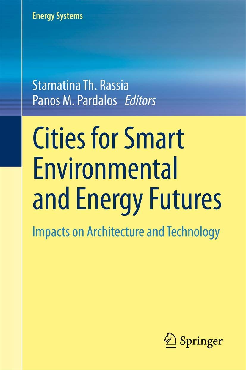 Smart Cities for Sustainable Energy & Environmental Futures: Architecture & Technology Impacts (Energy Systems) - Ideal for Urban Planners, Engineers & Policy Makers