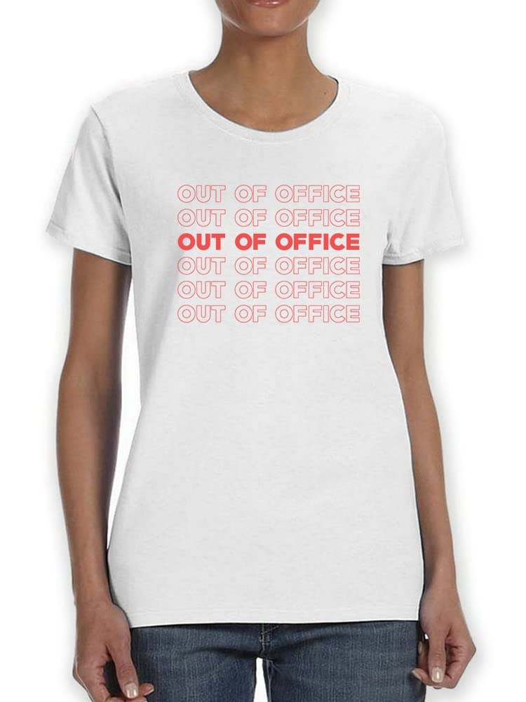Smartprints Out of Office Quote Women's T-Shirt - Funny Work Humor Graphic Tee for Casual Wear & Office Parties