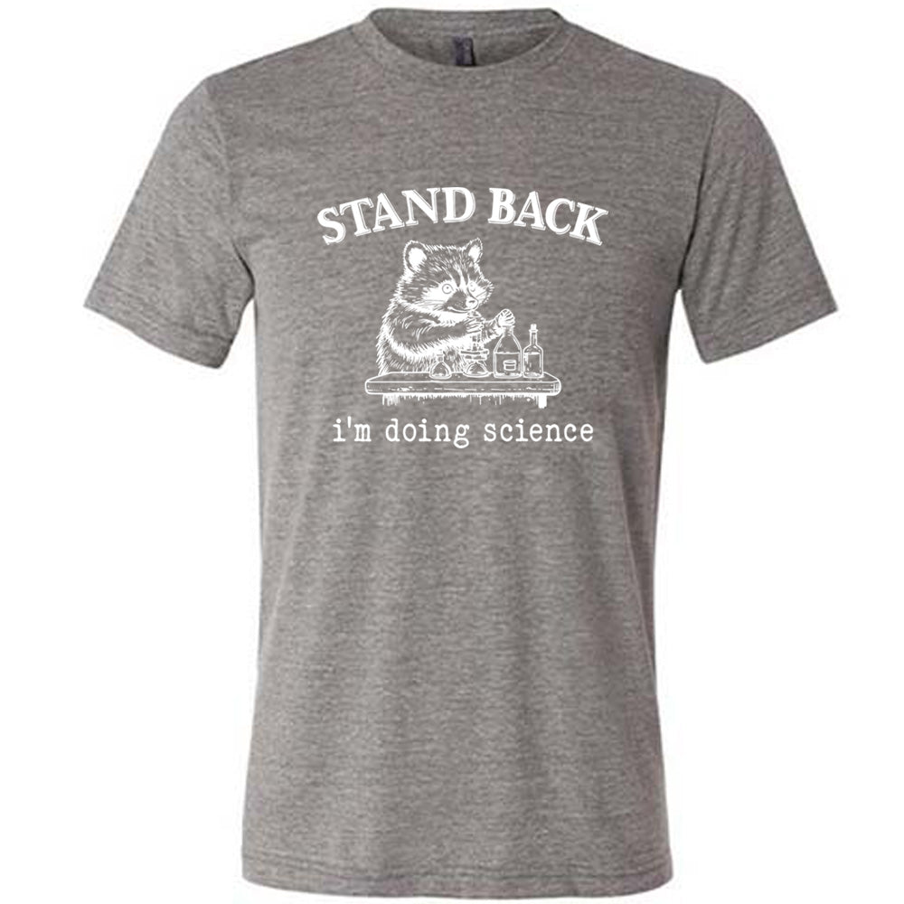 Stand Back I'm Doing Science Shirt - Funny Unisex Graphic Tee for Men & Women - Perfect for Lab Work, Science Class & Nerdy Gifts