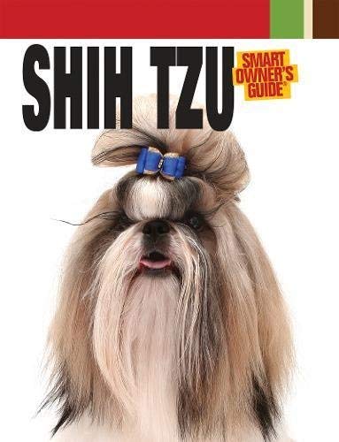 Shih Tzu Dog Breed Guide - Smart Owner's Handbook | Training, Care & Grooming Tips for Shih Tzu Puppies & Adults | Perfect for New Pet Owners & Dog Lovers