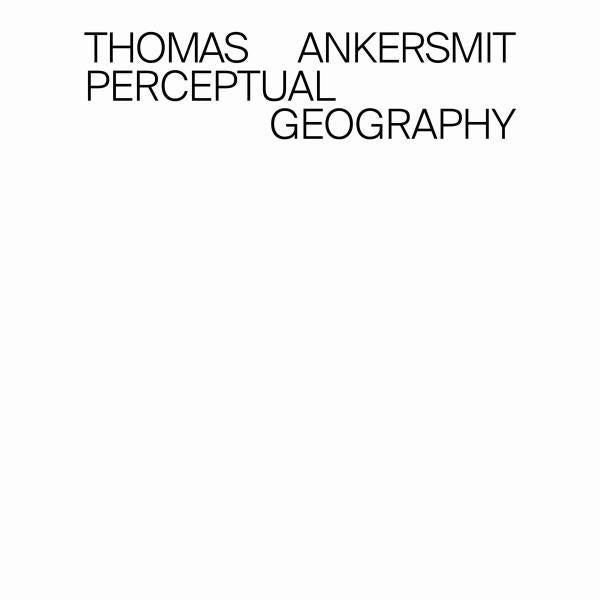 Ankersmit, Thomas - Perceptual Geography: Exploring Spatial Awareness & Human Perception | Ideal for Geography Students & Researchers