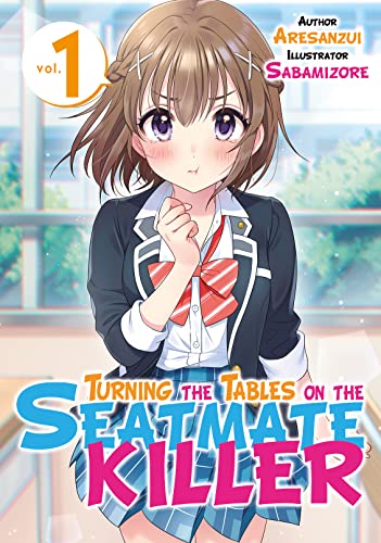 Turning the Tables on the Seatmate Killer! Volume 1 - Japanese Manga Comic Book for Teens & Adults - Perfect for Commuting, School Life & Otaku Collections