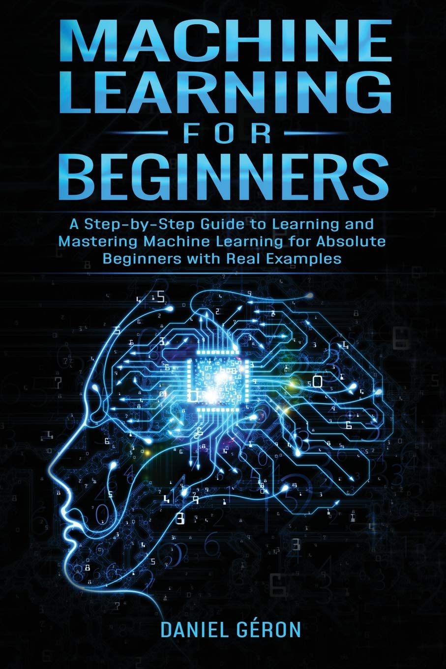 Machine Learning Guide for Beginners with Real Examples - Learn & Master ML