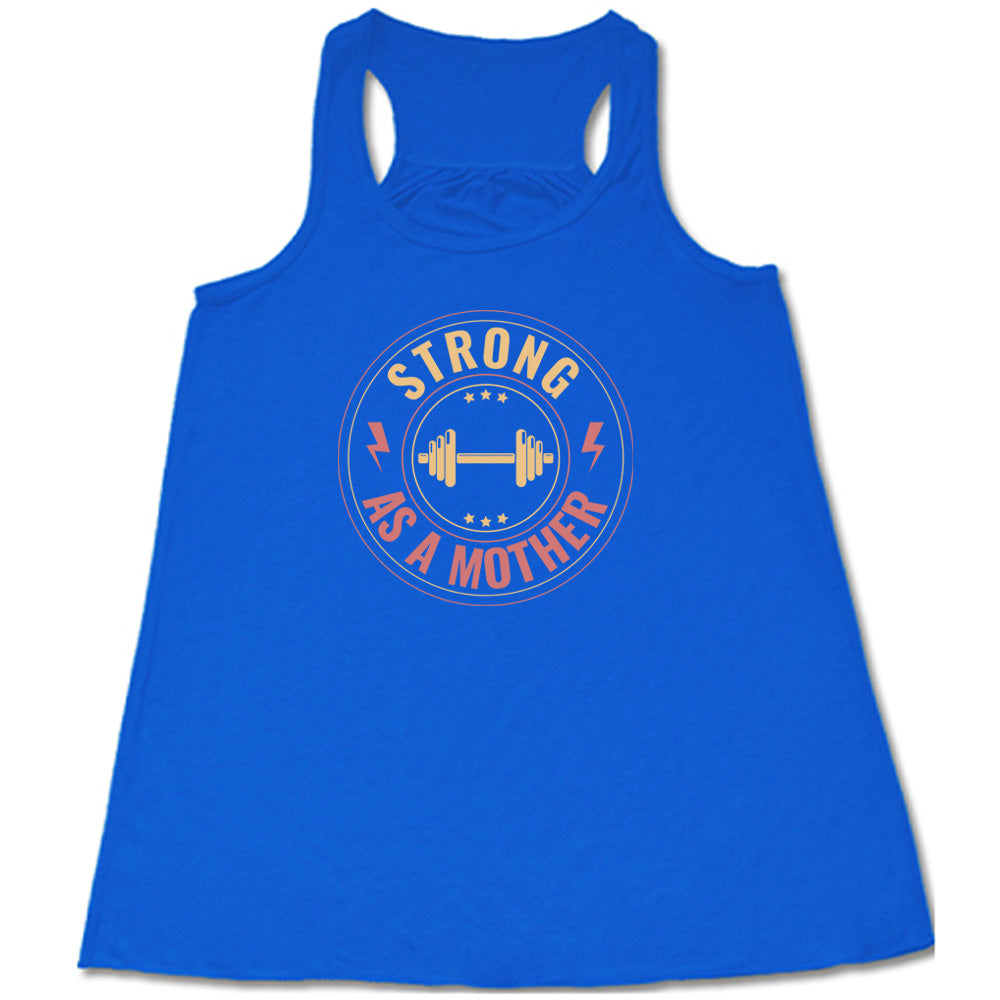 Strong As a Mother T-Shirt - Empowering Women's Apparel for Everyday Wear - Perfect for Mother's Day, Workouts & Casual Outfits