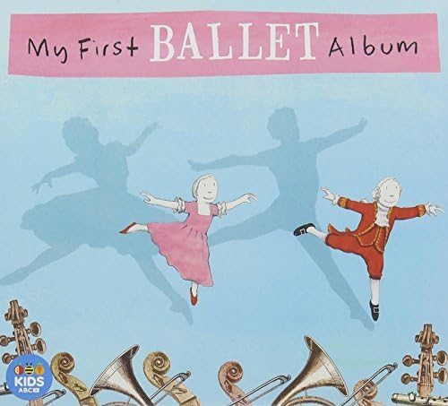 My First Ballet Album by Various Artists – Perfect for Kids Dance Classes & Ballet Practice at Home
