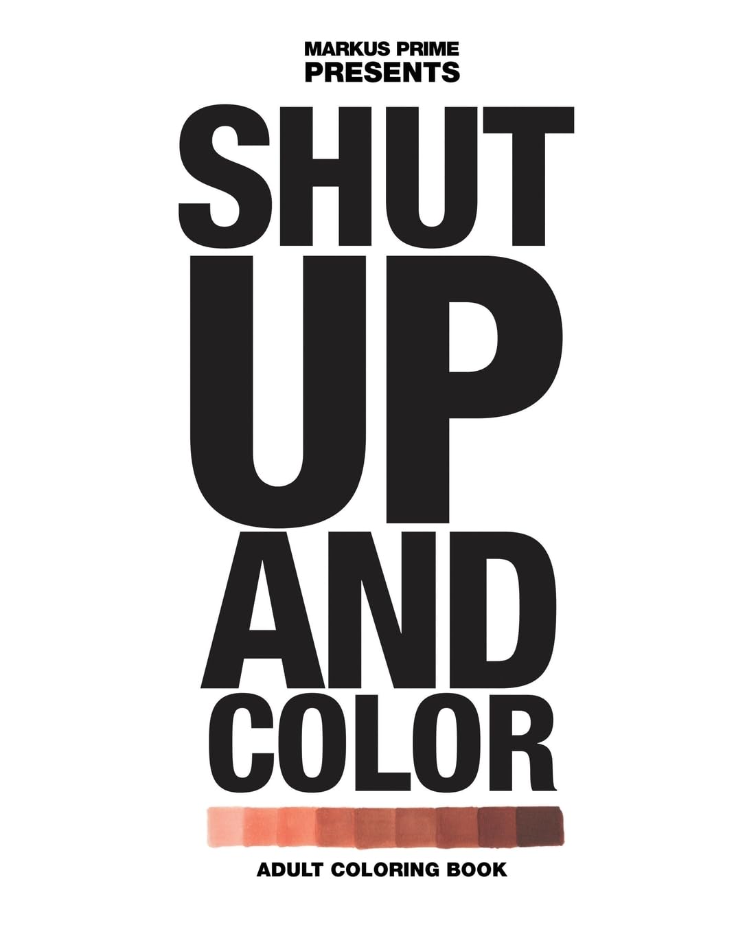 Shut Up And Color: Stress Relief Adult Coloring Book for Relaxation & Mindfulness | Perfect for Home, Office & Travel