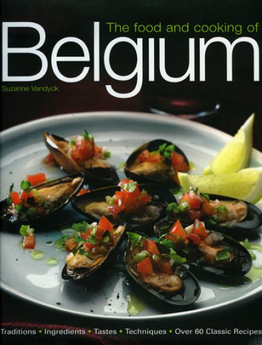 Authentic Belgian Cuisine Cookbook: Traditional Recipes, Ingredients & Cooking Techniques - 60+ Classic Dishes for Home Chefs & Food Enthusiasts | Perfect for Holiday Meals, Dinner Parties & Cultural Cooking Exploration