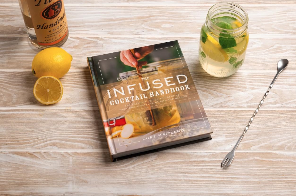 The Infused Cocktail Handbook: Essential Guide to Creating Signature Spirits, Blends & Homemade Infusions | DIY Cocktail Recipes for Parties, Gifts & Home Bartending