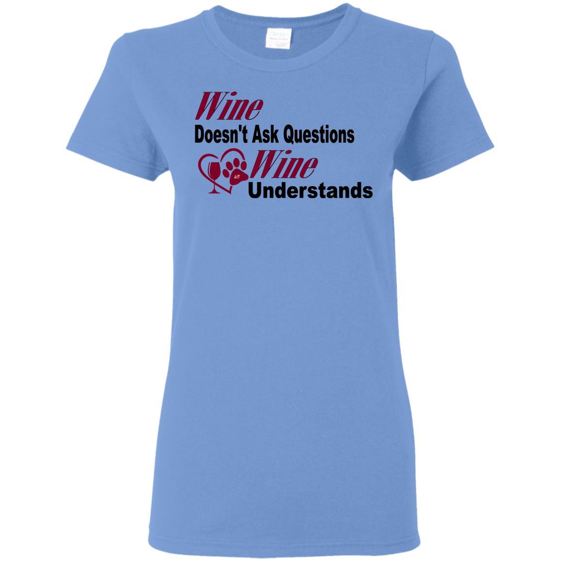 Wine Doesn't Ask Questions Funny Ladies T-Shirt - Burgundy Lettering Graphic Tee for Women | Casual Wear, Girls Night Out, Wine Lovers Gift