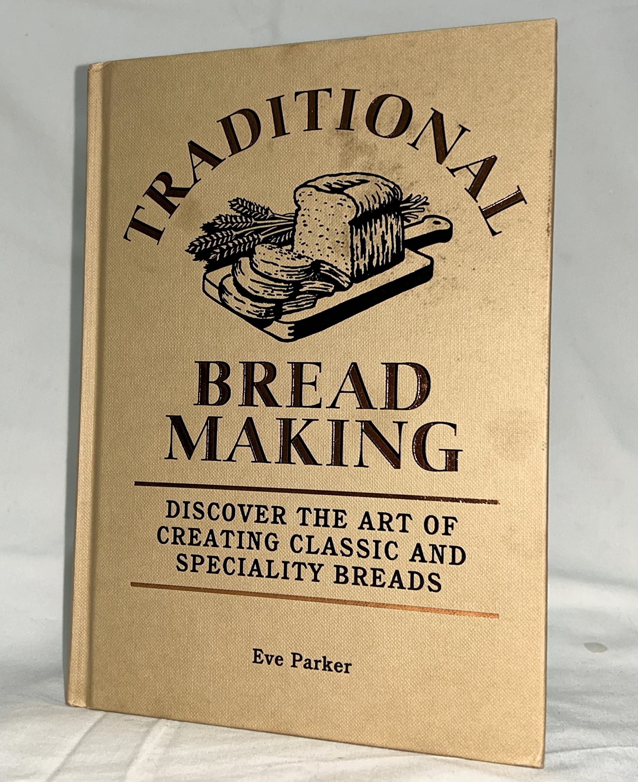 Traditional Bread Baking Guide: Learn the Art of Making Classic & Specialty Breads at Home | Perfect for Beginners, Home Bakers & Bread Lovers