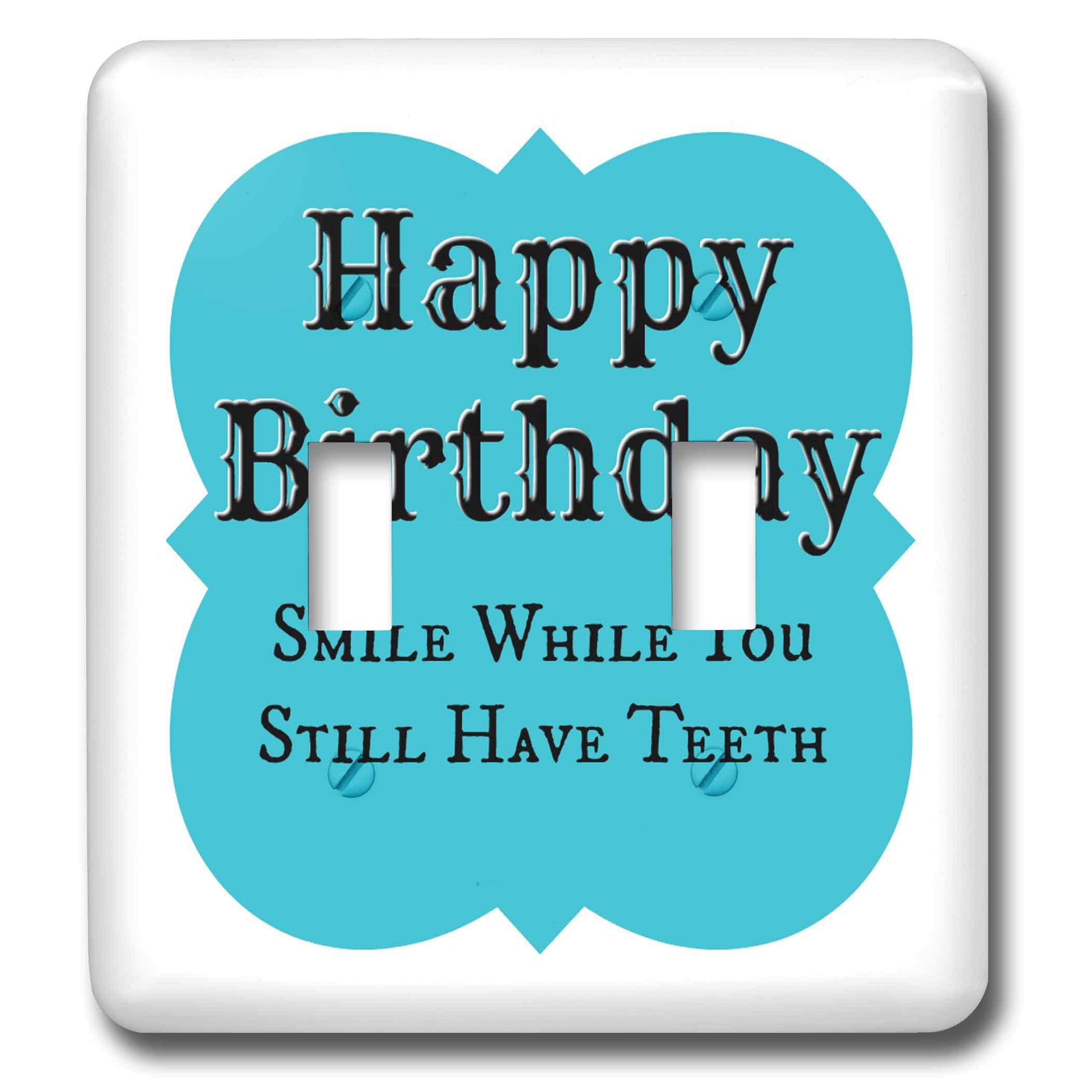 3dRose Carrie 3DRose Funny Birthday Quote Double Toggle Switch - 'Smile While You Have Teeth' Novelty Image - Perfect for Home Decor, Office Gifts & Birthday Parties