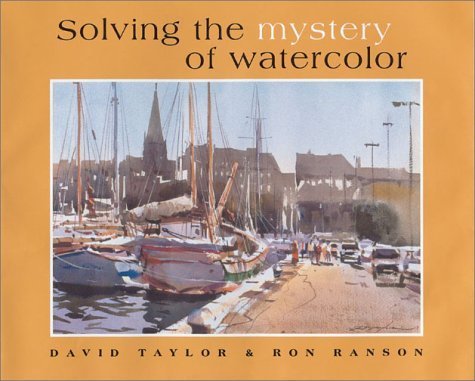 Solving the Mystery in Watercolor by Ron Ranson - Watercolor Painting Techniques Book for Artists (2002) | Learn Landscape & Portrait Painting | Perfect for Beginners & Advanced Artists