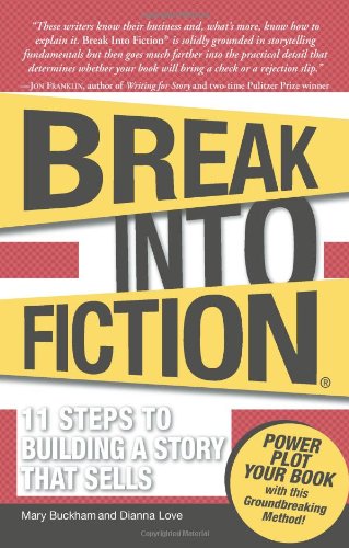 Break into Fiction: 11 Steps to Writing a Bestselling Novel - Perfect for Aspiring Authors & Creative Writing
