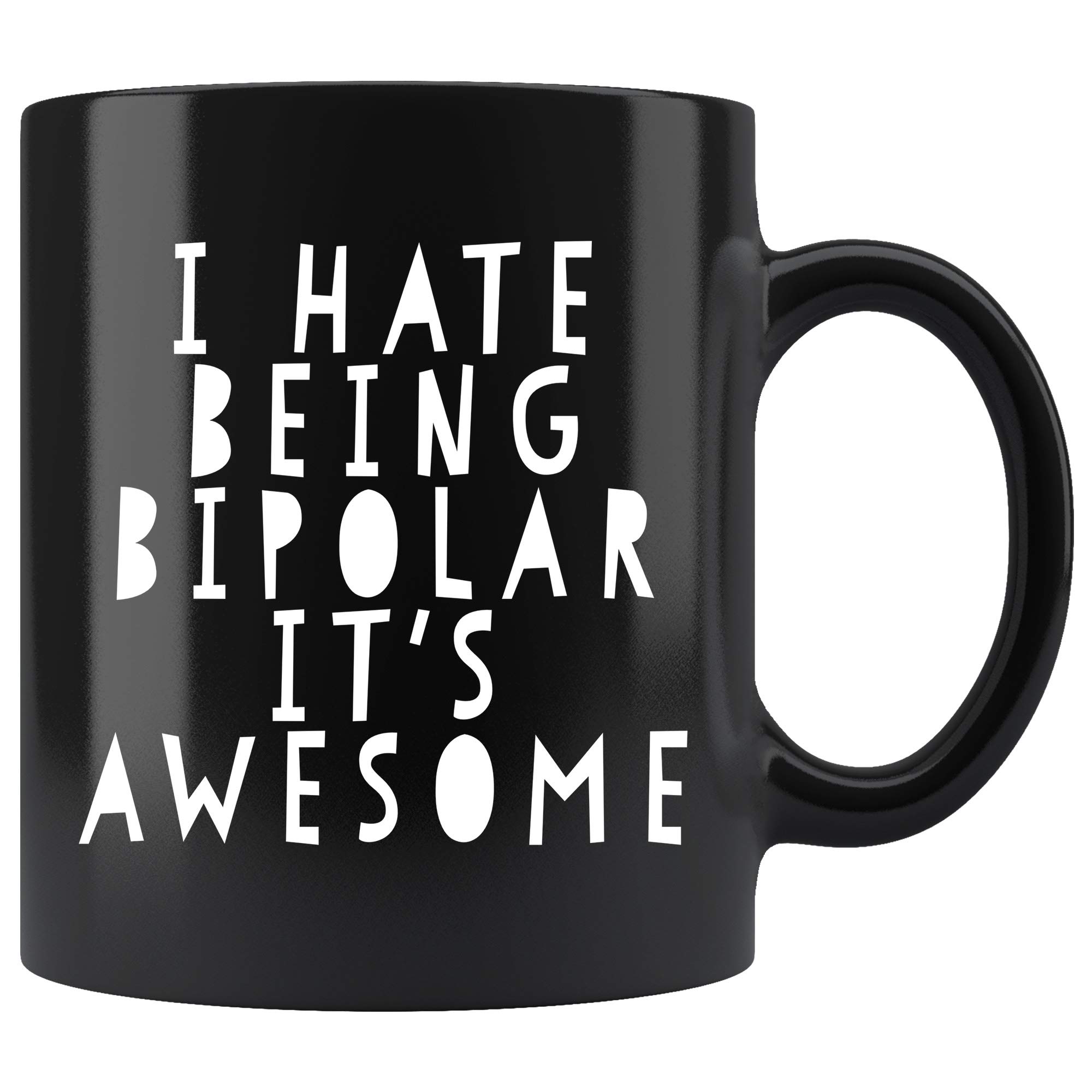 Bipolar Coffee Mug - Funny & Awesome 11 oz Black Coffee Cup - Perfect Gift for Women & Men - Ideal for Home, Office & Gifts