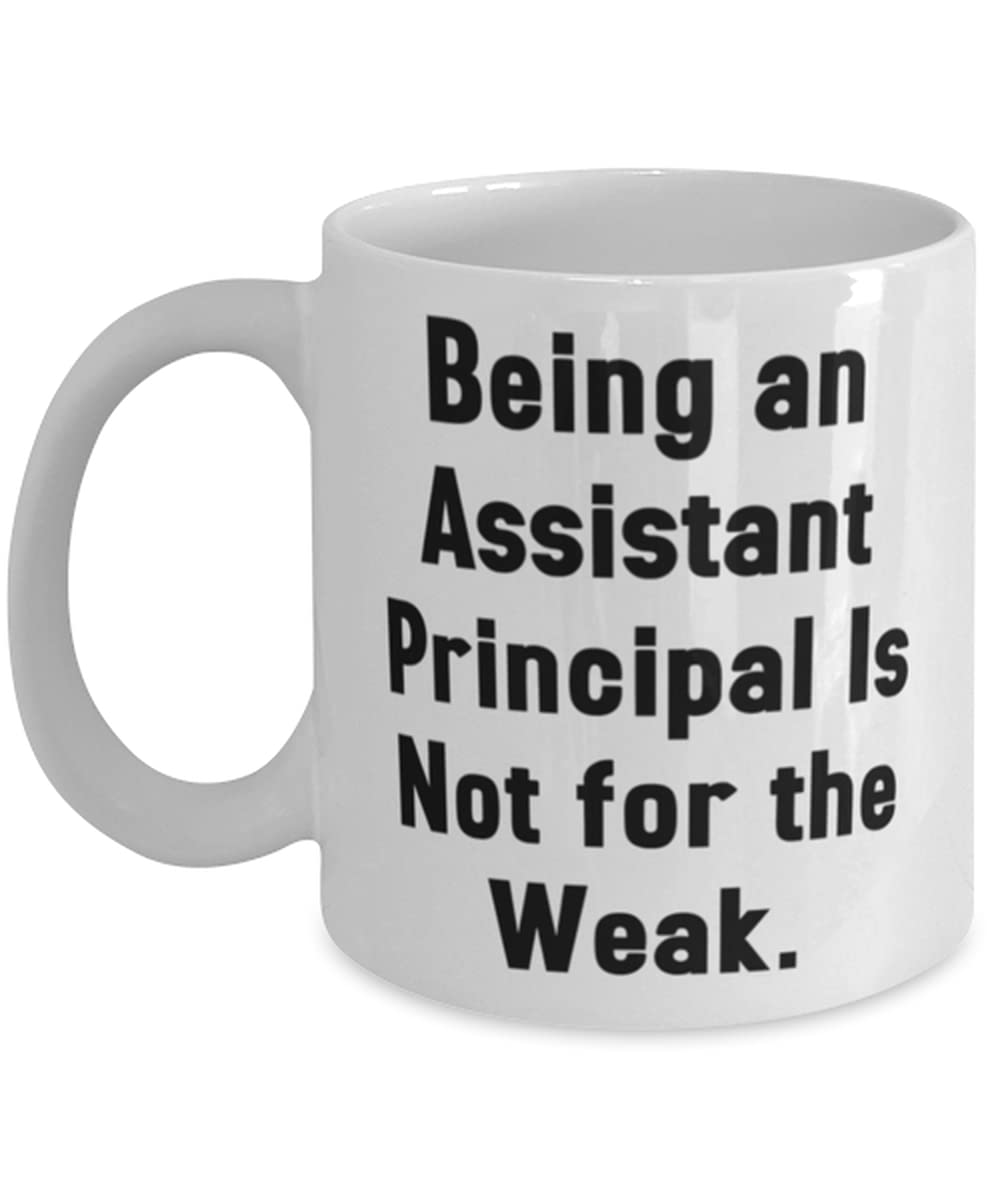 Funny Assistant Principal Gifts - 11oz & 15oz Humor Coffee Mug - 'Being an Assistant Principal Is Not for the Weak' - Perfect Colleague Gift from Boss - Great for Teacher Appreciation, Office Humor & Staff Room Laughs