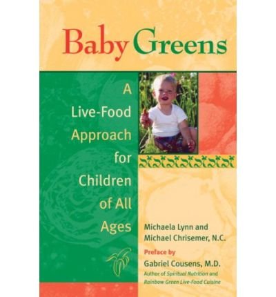 Baby Greens: A Live-Food Approach for Children of All Ages - Healthy Nutrition Guide for Kids | Perfect for Parents, Educators & Pediatricians