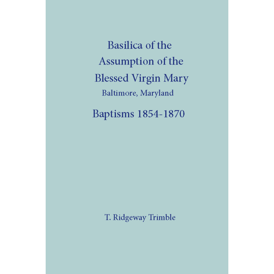 Basilica of the Assumption of the Blessed Virgin Mary Baltimore Maryland - Historical Baptism Records 1854-1870 | Genealogy Research & Catholic Heritage