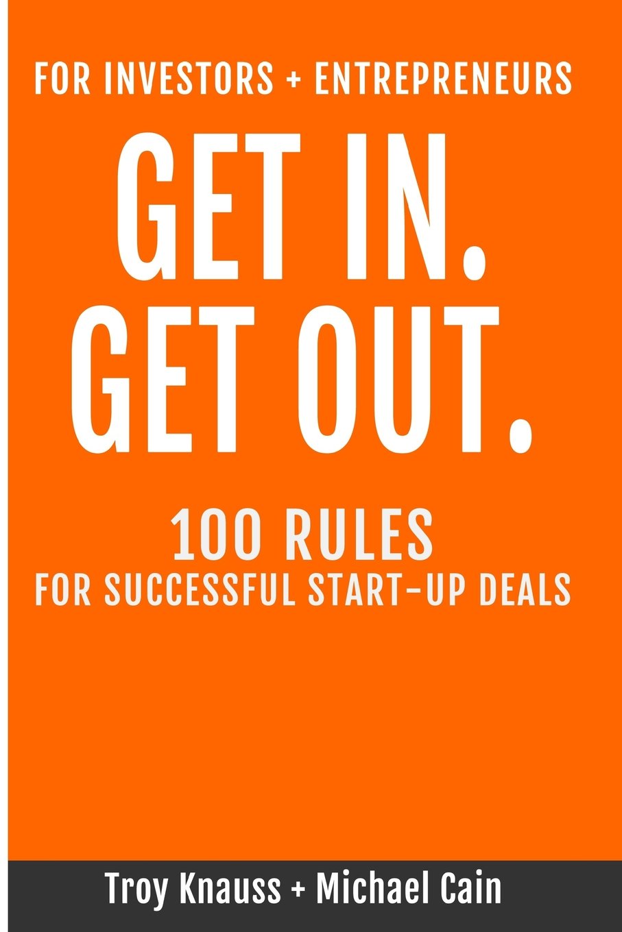 Get In Get Out: 100 Essential Rules for Successful Startup Deals | Business Strategy Guide for Entrepreneurs & Investors | Perfect for Pitch Meetings, Funding Rounds & Venture Capital Negotiations