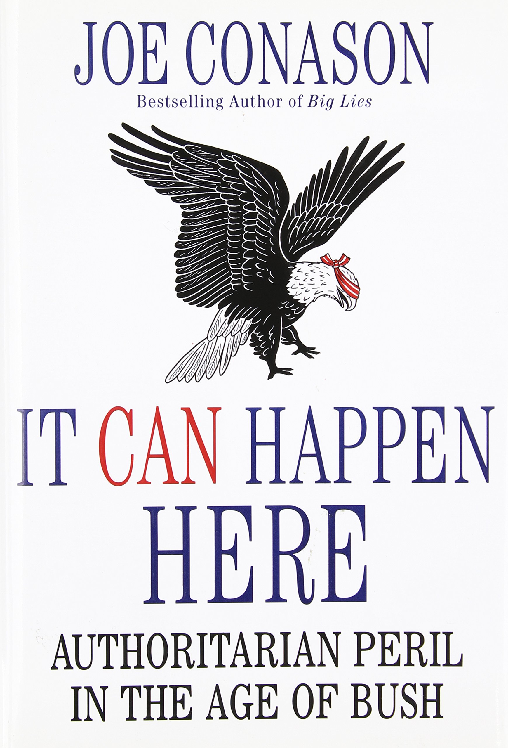 It Can Happen Here: Authoritarian Peril in the Age of Bush - Political Analysis Book on Modern Democracy Threats | Perfect for History Buffs & Political Science Students
