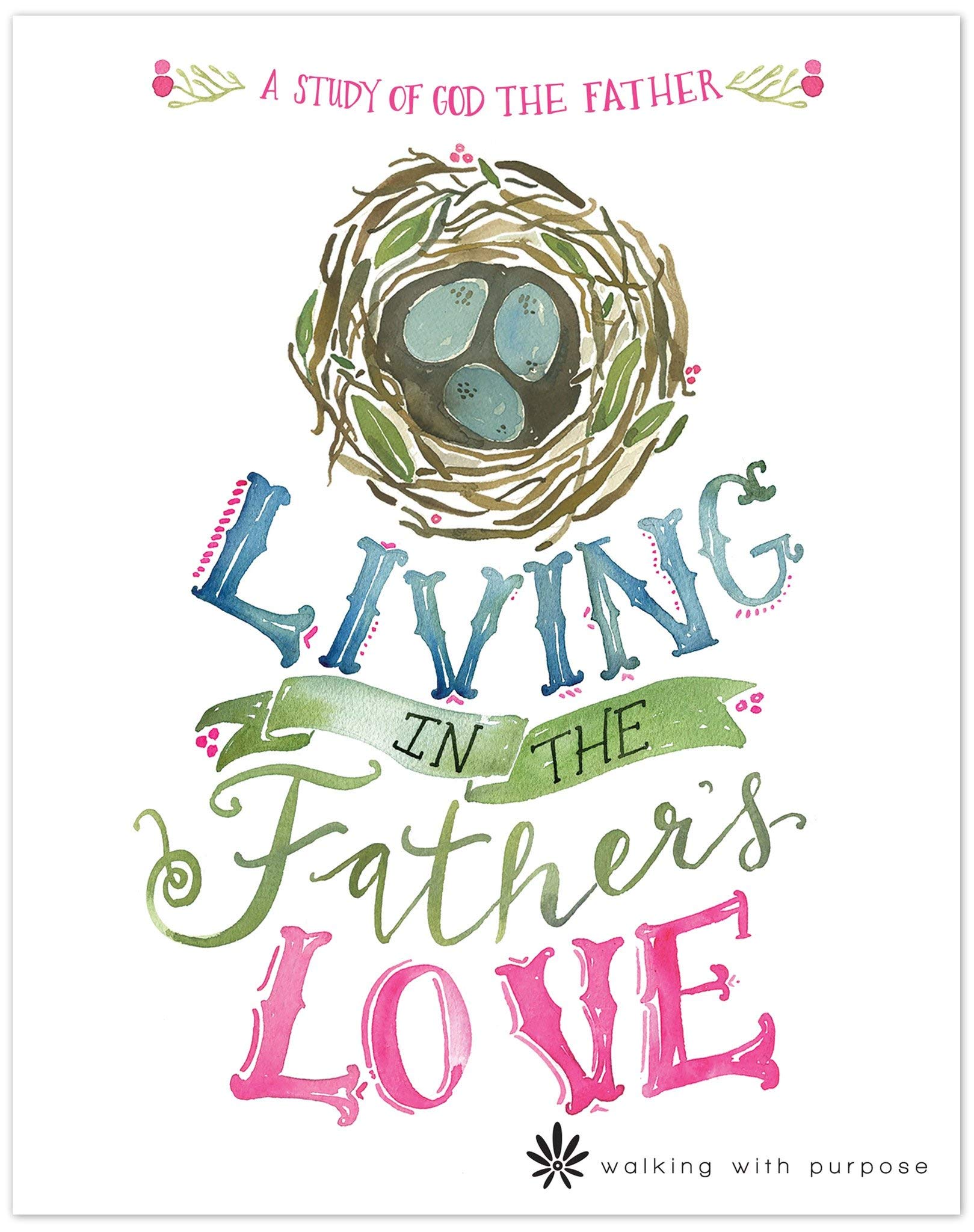 Living In the Father's Love: Catholic Women's Bible Study Book - Exploring God the Father with Walking with Purpose | Daily Devotional & Small Group Study Guide