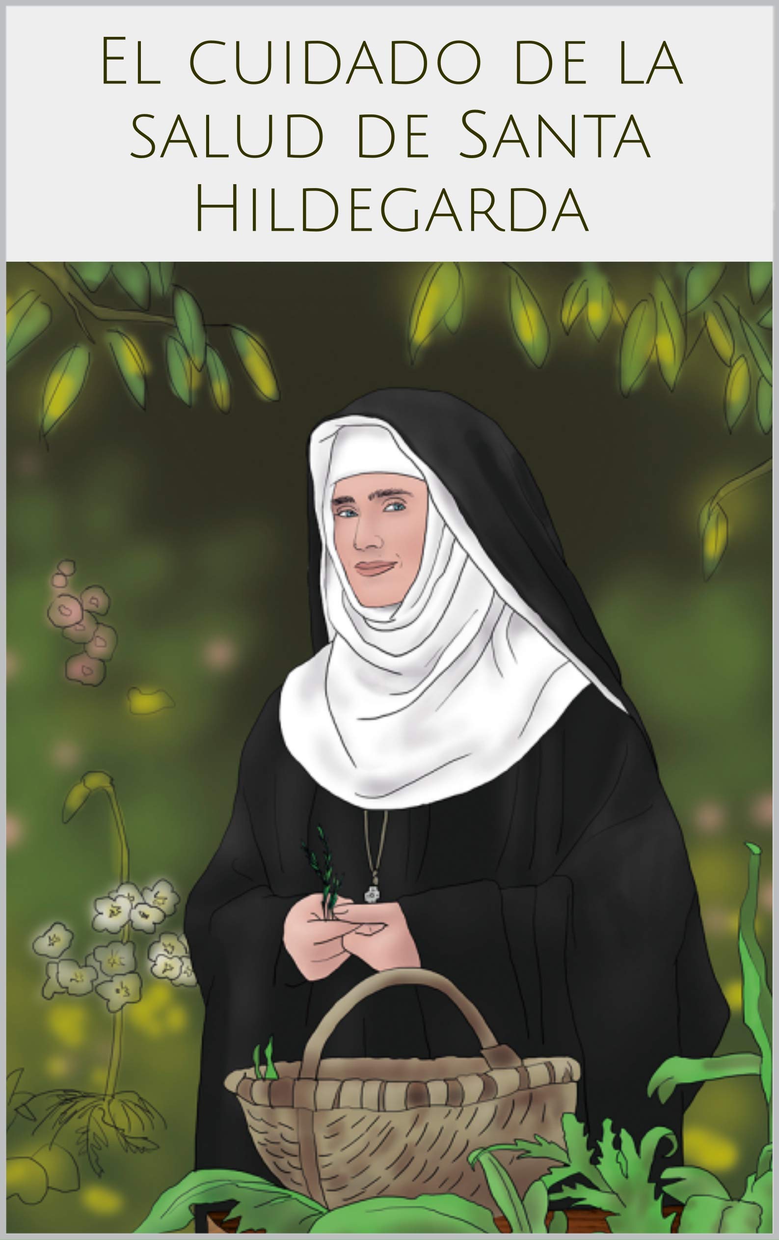 Santa Hildegarda's Health Care Guide: Natural Remedies & Holistic Wellness Tips | Spanish Edition Book for Home Healing & Spiritual Wellbeing