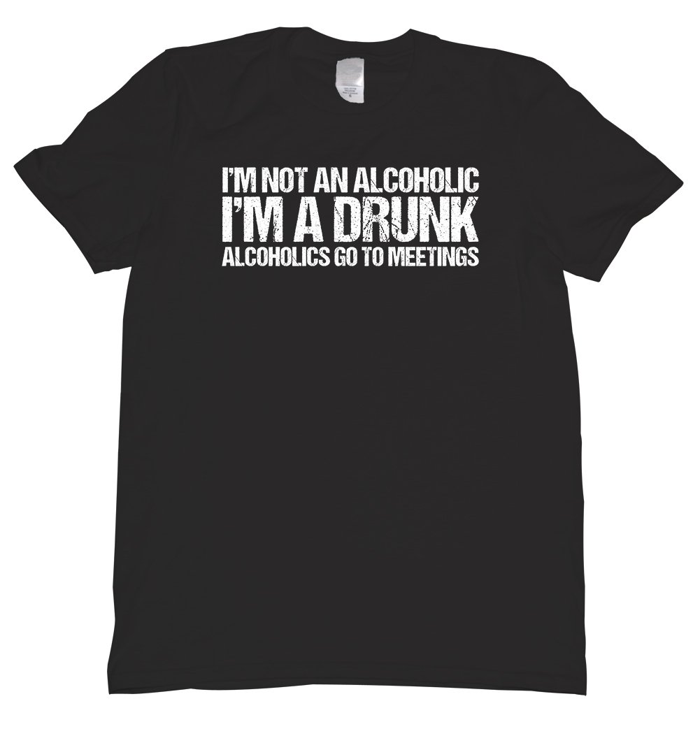 Funny Drinking T-Shirt - 'I'm Not an Alcoholic I'm a Drunk' Slogan Tee for Parties, Bar Hopping & Gifts
