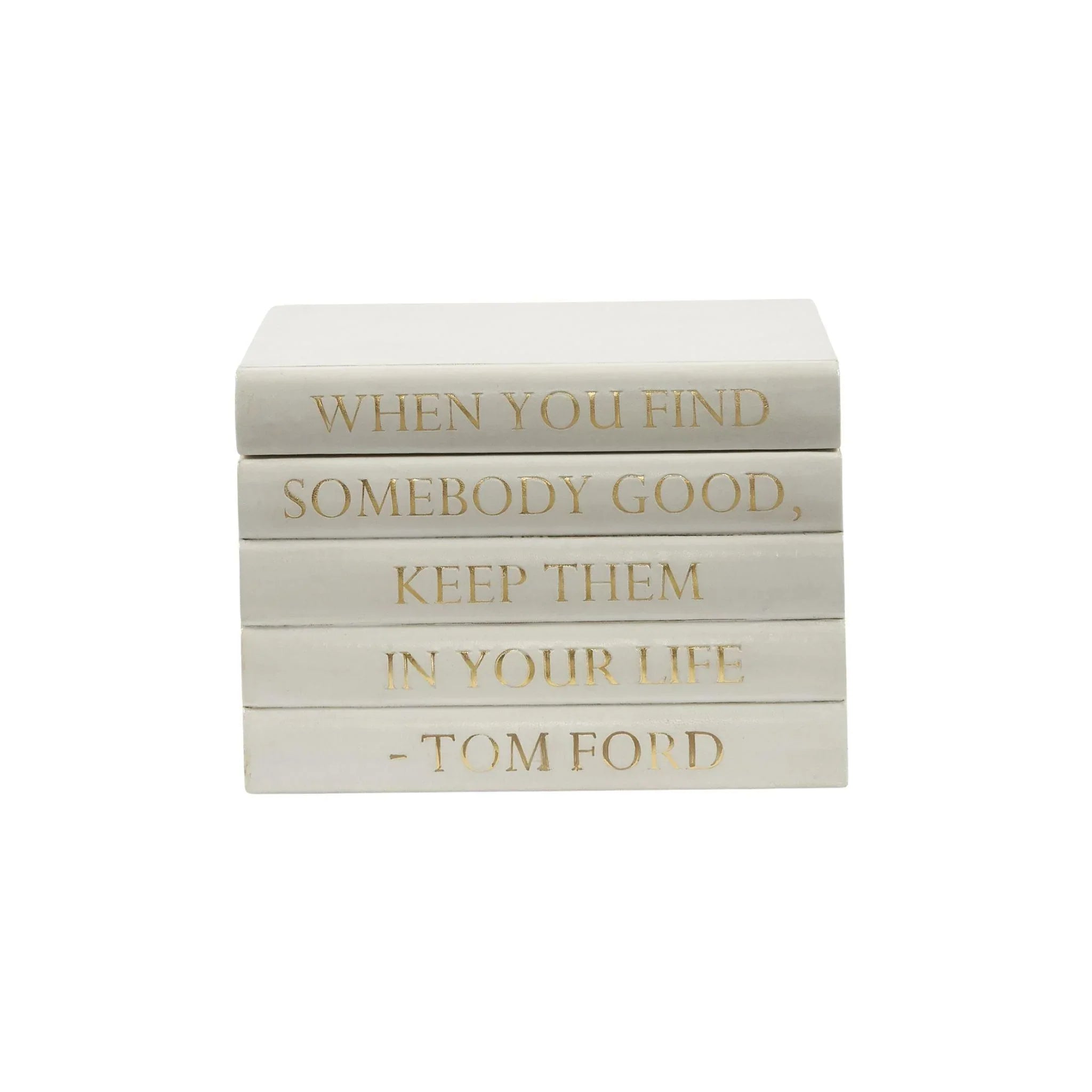 Tom Ford Quote Decorative Box - 'When You Find Somebody Good, Keep Them In Your Life' - Elegant Gift Box for Jewelry, Keepsakes & Home Decor