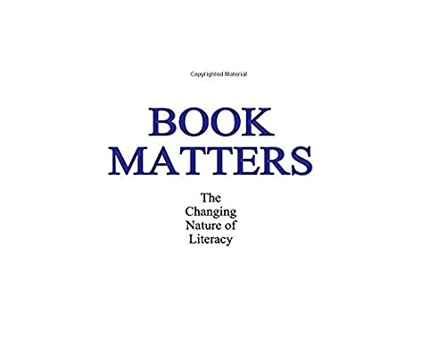 Book Matters: The Changing Nature of Literacy - Explore Modern Reading Trends & Digital Literacy Evolution | Perfect for Educators, Students & Book Lovers